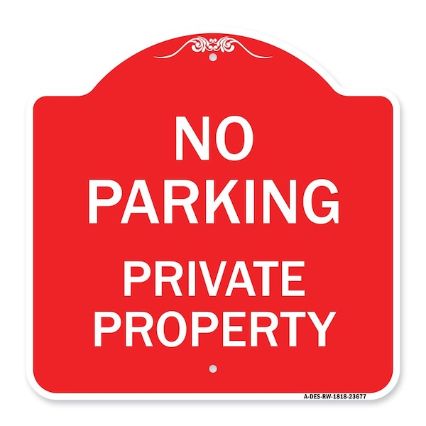 Signmission Designer Series No Parking Private Property, Red & White Aluminum Sign, 18" x 18", RW-1818-23677 A-DES-RW-1818-23677 - main